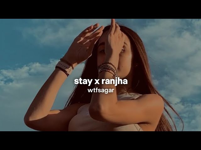 Stay x Ranjha (Slowed + Reverb) Lofi Mashup - wtfsagar class=
