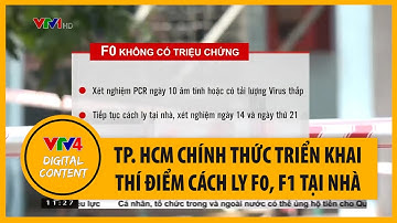 TP.HCM chính thức triển khai thí điểm cách ly F0, F1 tại nhà | VTV4