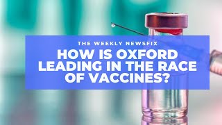 Weekly NewsFix: Oxford's vaccine leading the race|China's 3 Gorgeous Dam |Women's PC in Indian Army