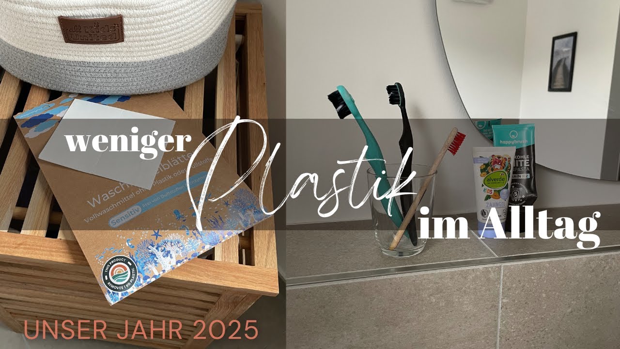 Weniger Plastik im Alltag I Unser Jahr 2025
