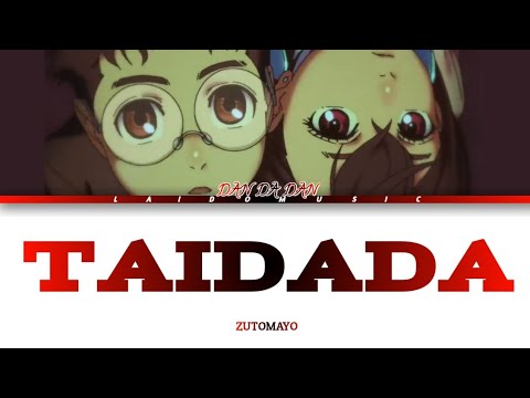 Dandadan Ending FULL TAIDADA By ZUTOMAYO Lyrics 