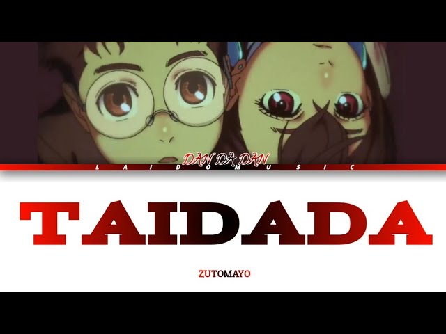 Dandadan - Ending FULL『TAIDADA』by ZUTOMAYO (Lyrics) - YouTube