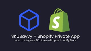 SKUSavvy Shopify Connection - Sync Orders, Customers, Products, Inventory, and Locations
