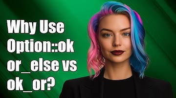 Why Use Option::ok_or_else Over Option::ok_or in Rust? Key Differences Explained