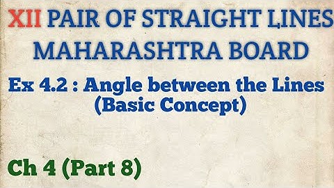 Pair Of Straight Lines Class 12 Ex 4.2, Maharashtra Board(Angle between the Lines -Formula & Example