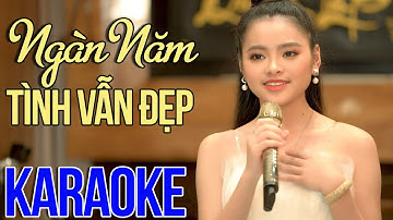 Karaoke Ngàn Năm Tình Vẫn Đẹp | Karaoke Beat Chuẩn Giọng Ca Để Đời