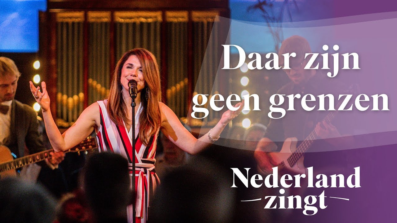 Daar zijn geen grenzen - Nederland Zingt - YouTube