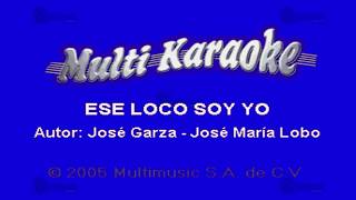 Video thumbnail of "MULTIKARAOKE - Ese Loco Soy Yo"