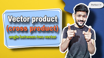 Vector product | Cross product | Angle between two vector |  (Hindi)