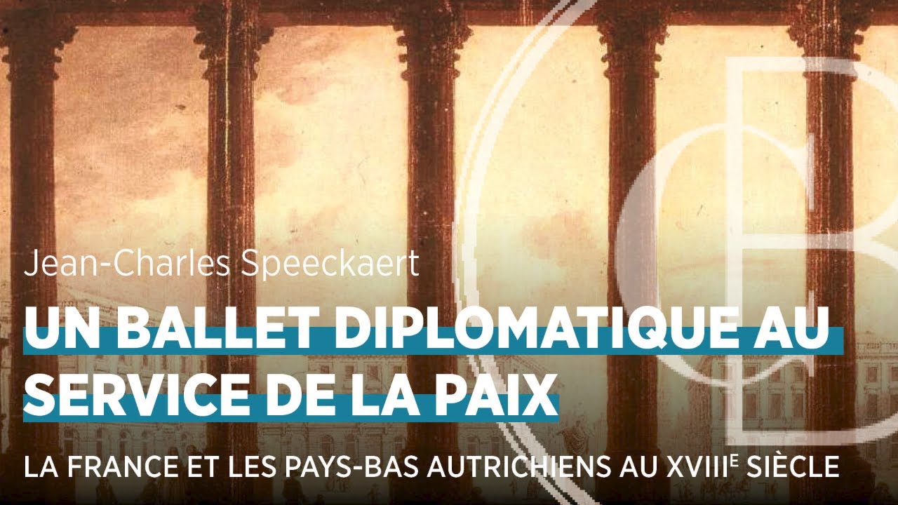 Un ballet diplomatique au service de la paix: la France et les Pays-Bas autrichiens au XVIIIe siècle