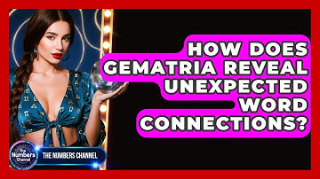 How Does Gematria Reveal Unexpected Word Connections? - The Numbers Channel