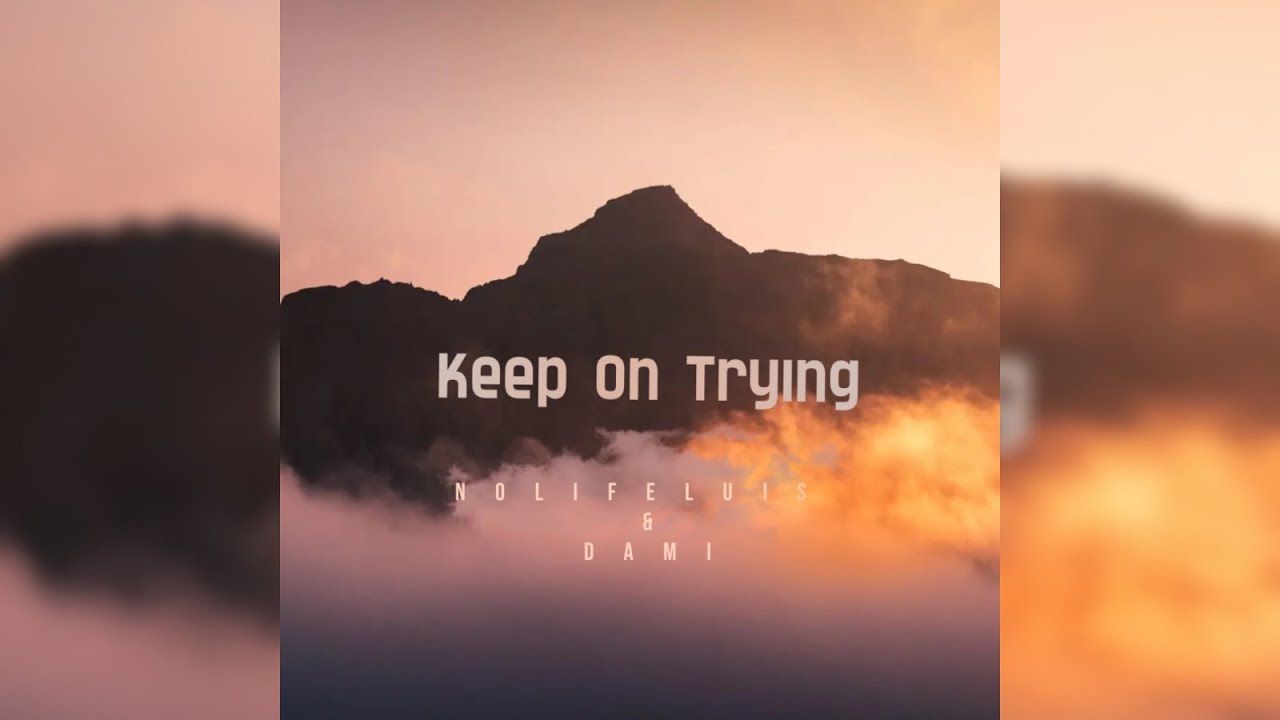 Watch Nolifeluis & Dami - Keep On Trying on YouTube Watch Nolifeluis & Dami - Keep On Trying on YouTube
