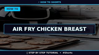 🔥 Air Fry Chicken Breast (2025) | 60 Sec Guide #Shorts