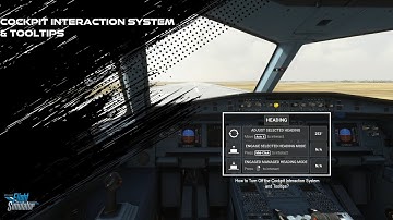How to Turn Off the Cockpit Interaction System and Tooltips in Microsoft Flight Simulator 2020