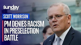 Prime Minister Scott Morrison Denies Racism In Preselection Battle 15 Years Ago