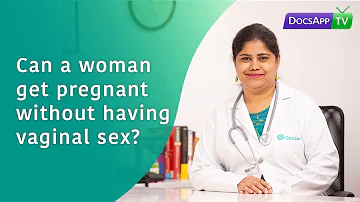 Can a woman get Pregnant without having Vaginal Sex? #AsktheDoctor