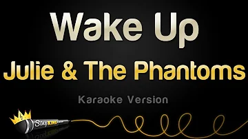 Julie and The Phantoms - Wake Up (Karaoke Version)