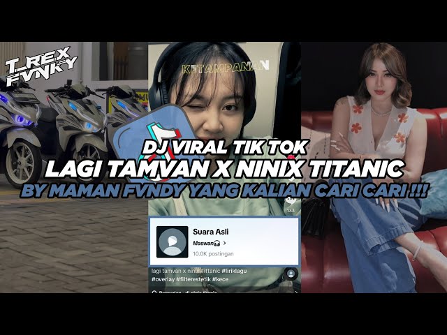 DJ LAGI TAMVAN X NINIX TITANIC VIRAL TIK TOK TERBARU 2024 (Slowed u0026 Reverb) class=