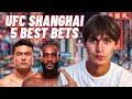 5 BEST BETS FOR UFC SHANGHAI!