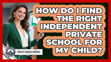 How Do I Find The Right Independent Private School For My Child? - Private Schools America