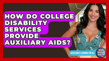 How Do College Disability Services Provide Auxiliary Aids? - Accessible Learning For All