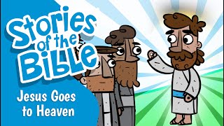 Jesus Goes to Heaven | Stories of the Bible