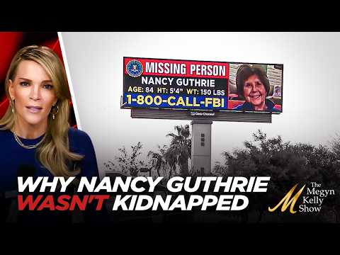 Thumbnail for Megyn Kelly Lays Out All the Evidence Why She Believes the Nancy Guthrie Case is NOT a Kidnapping