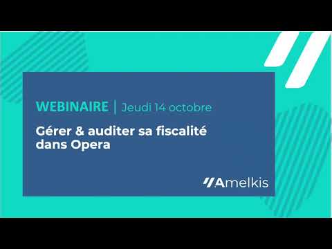 Webinaire I Gérer et auditer sa fiscalité différée dans Opera