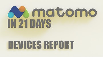 Devices Report - Matomo in 21 days - Day 2.5