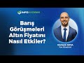 Barış Görüşmeleri Altın Fiyatını Nasıl Etkiler? | Görkem Kaya Yorumluyor 19 Temmuz | İnfo Yatırım