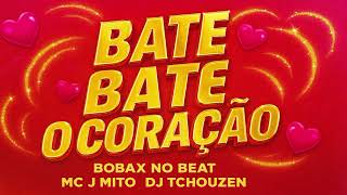Bate Bate O Coração Remix Arrochadeira - Bobax No Beat Feat Mc J Mito E Dj Tchouzen
