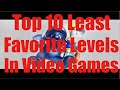 Top 11 Least Favorite Video Game Levels (Round 2)