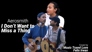 Aerosmith - I Don't Want to Miss a Thing (Lyric) Cover by Music Travel Love \u0026 Felix Irwan