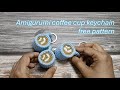 Amigurumi Coffee Cup Keychain Free Pattern
