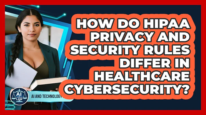 How Do HIPAA Privacy And Security Rules Differ In Healthcare Cybersecurity? - AI and Technology Law