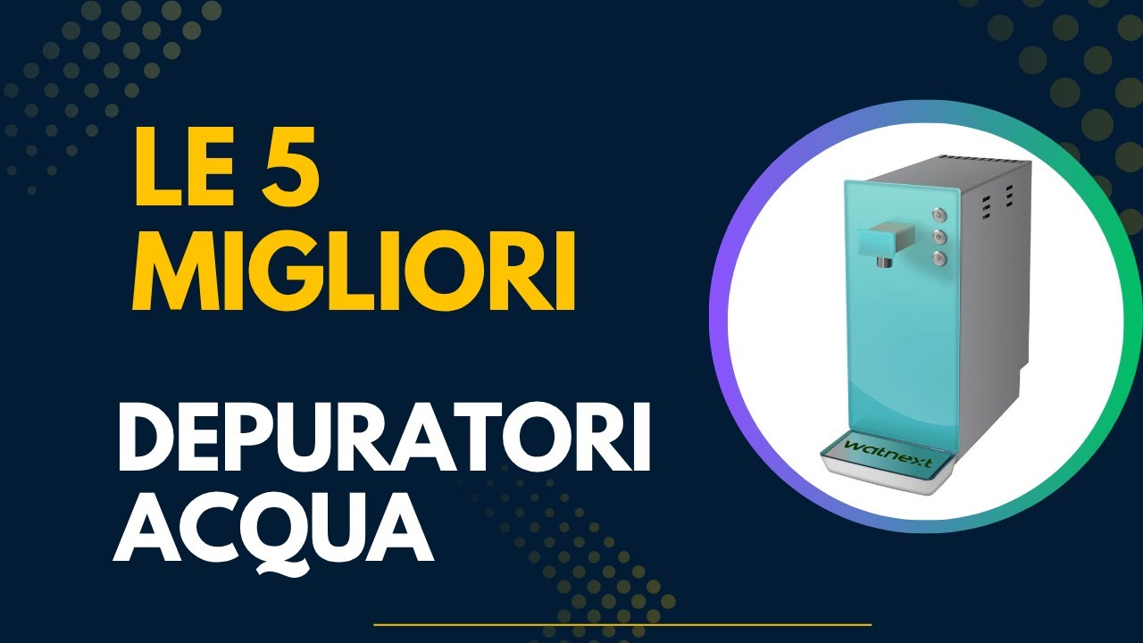 Le 5 Migliori Depuratori Acqua 2025  - Top  Depuratori Acqua  Modelli