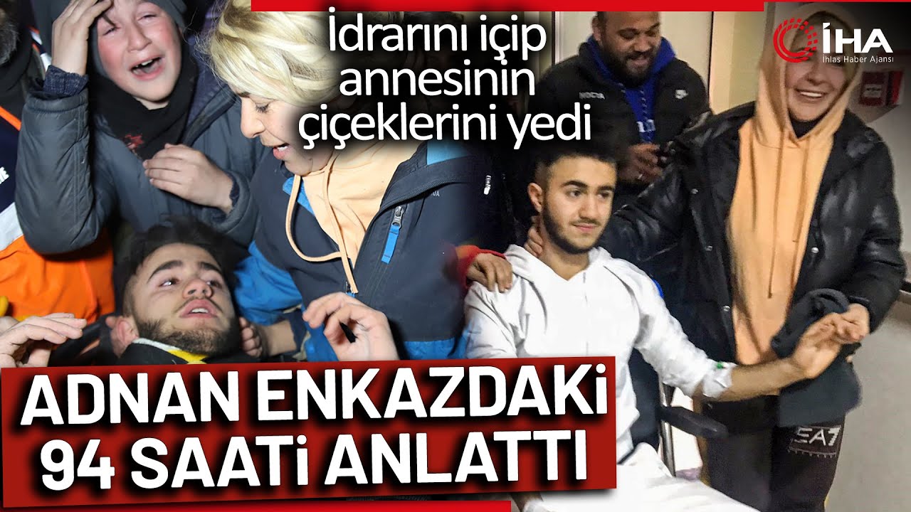 17 Yaşındaki Adnan Enkaz Altındaki 94 Saatini İHA’ya Anlattı
