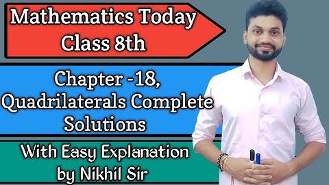 Mathematics Today, Chapter -18 Quadrilaterals, Exercise 18 Complete Solutions by Nikhil Sir