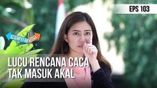 KESEMPATAN KEDUA - Lucu Rencana Caca Tak Masuk Akal [14 MARET 2019]