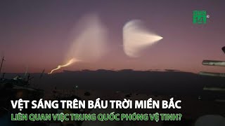 Vệt sáng trên bầu trời miền Bắc: Liên quan việc Trung Quốc phóng vệ tinh? | VTC14