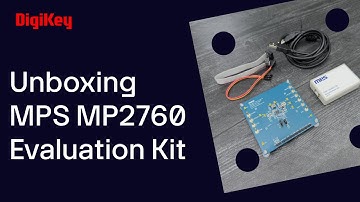 MPS MP2760 Evaluation Kit - Unboxing | DigiKey