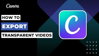 How To Export Transparent Videos In Canva !
