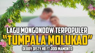 DEBBY QISTY HB feat JODI MAMONTO - TUMPALA MOLUKAD (LAGU MONGONDOW TERPOPULER)