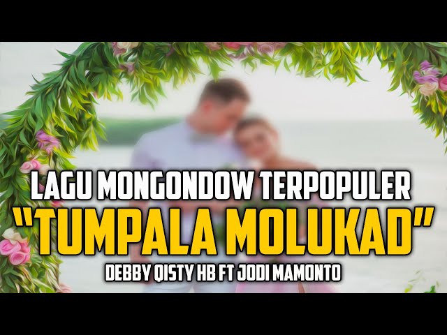 DEBBY QISTY HB feat JODI MAMONTO - TUMPALA MOLUKAD (LAGU MONGONDOW TERPOPULER) class=