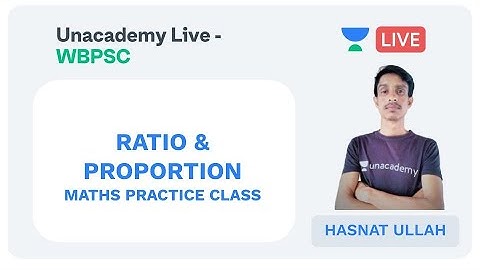 Ratio & Proportion | WBPSC | WBCS | Unacademy | Hasnat