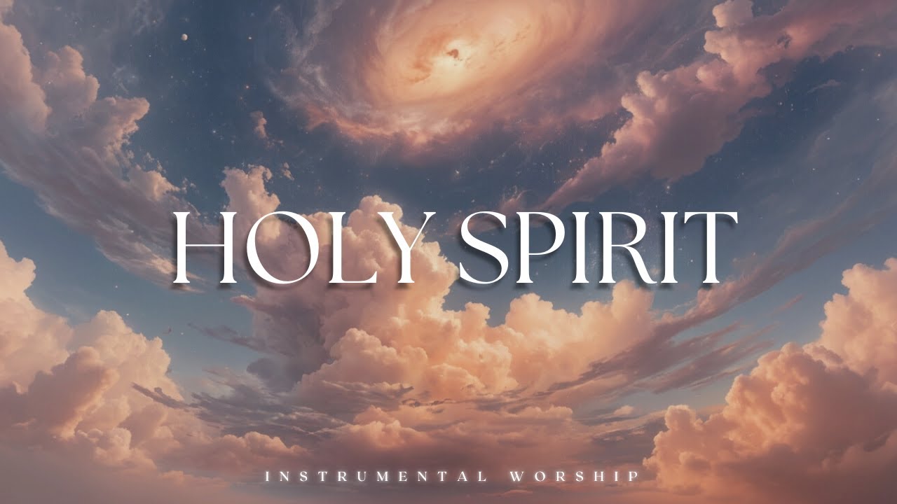 HOLY SPIRIT | Soaking worship instrumental | Prayer and Devotional ...