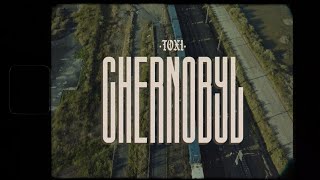 TOXI - CHERNOBYL