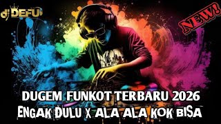 DUGEM FUNKOT TERBARU DJ ENGGAK DULU X ALA ALA KOK BISA YA NEW DEFU 2026