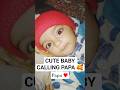Cute baby Calling Papa 🥰 #ytshorts #love #deenibaatien