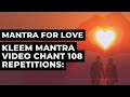 Kleem Mantra Video Chant 108 Repetitions: Mantra For Love